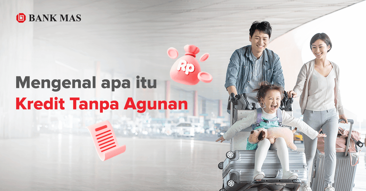 Mengenal Apa itu Kredit Tanpa Agunan dan Jenisnya