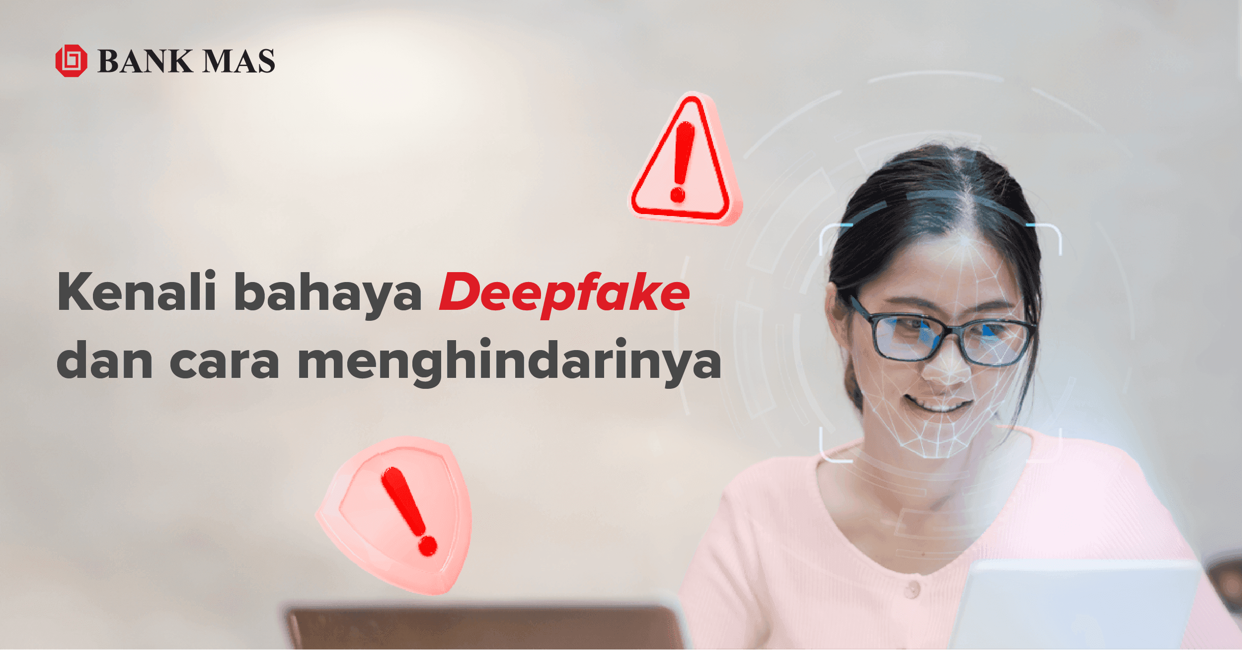 Kenali Apa itu Deepfake dan Cara Menghindari Bahayanya