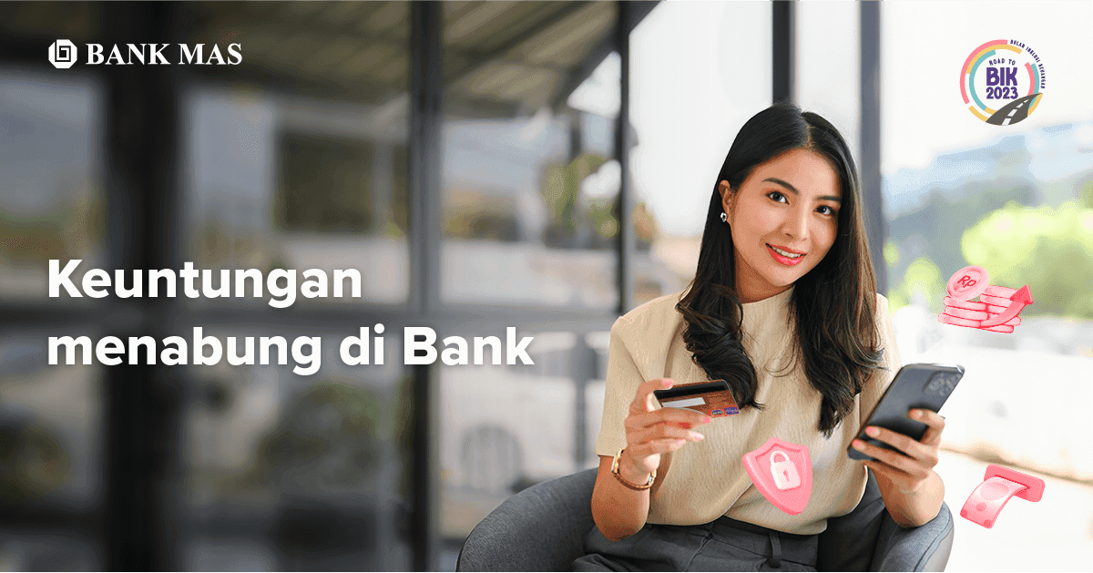 5 Kelebihan Menabung di Bank Yang Perlu Kamu Tahu